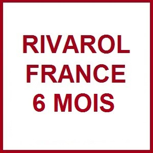 RIVAROL FRANCE 6 mois